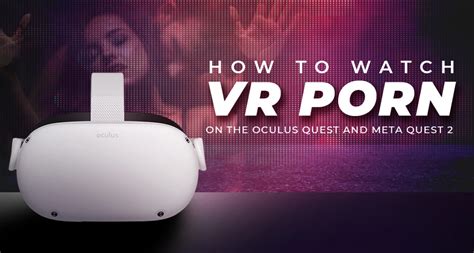 vr porn oculus quest|Ultimate Meta Quest 3 VR Porn Guide